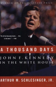 Arthur M. Schlesinger's 1965 Pulitzer Prize Winning Memoir of his time in the Kennedy White House - A Thousand Days.